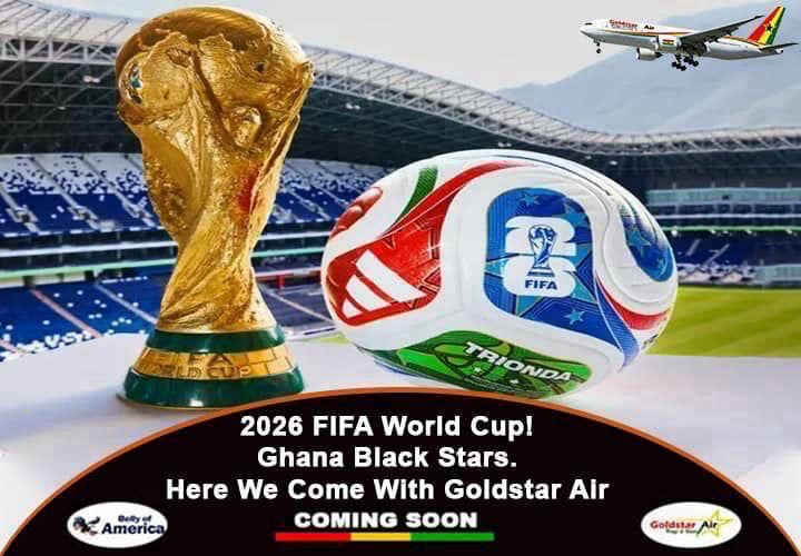 2026 FIFA World Cup! Ghana Black Stars, Here We Come With Goldstar Air